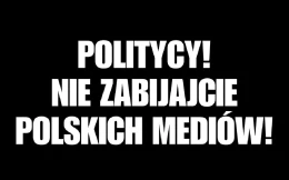 'Politycy nie zabijajcie polskich mediów'. Redakcje protestują