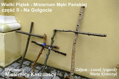 Wielki Piątek - Misterium Męki Pańskiej część II - Na Golgocie. fot. Leszek Spigarski i Marta Krawczyk