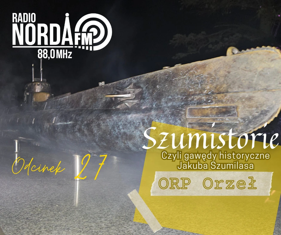 Szumistorie odc. 27 - ORP Orzeł