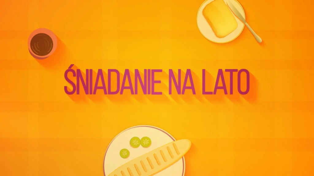 Oglądaj  Śniadanie na lato!