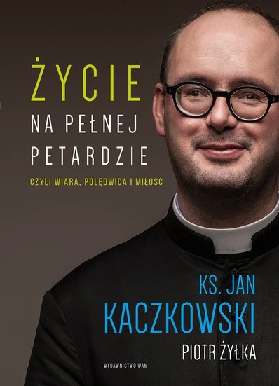 Ks. Jan Kaczkowski żyje na pełnej petardzie. Książka już w sprzedaży