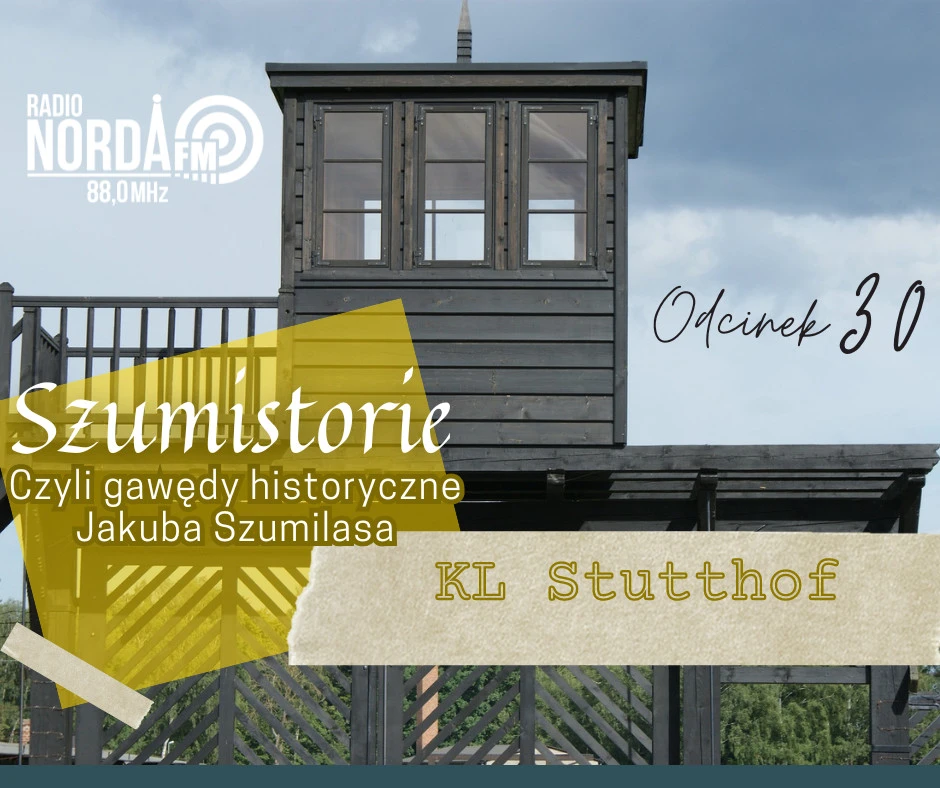 Szumistorie odc. 30 - KL Stutthof